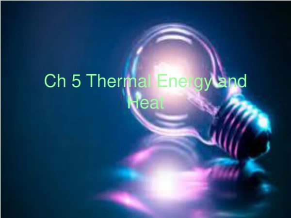 Ch 5 Thermal Energy and Heat