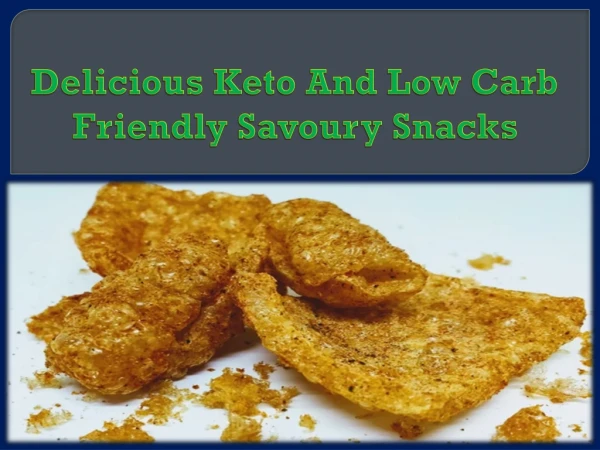 Delicious Keto And Low Carb Friendly Savoury Snacks