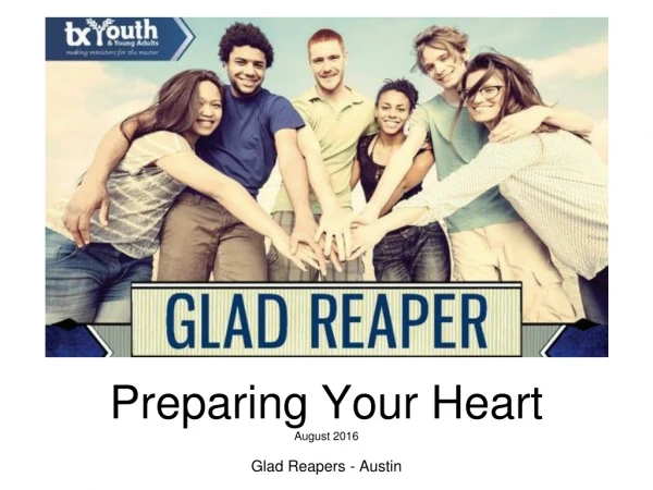 Preparing Your Heart August 2016 Glad Reapers - Austin