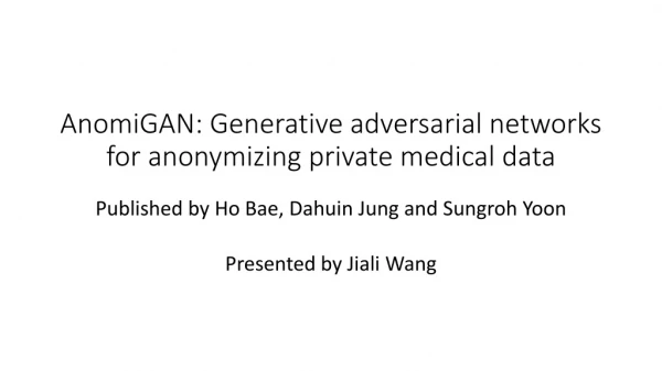 AnomiGAN: Generative adversarial networks for anonymizing private medical data