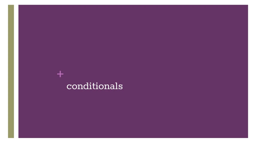 conditionals