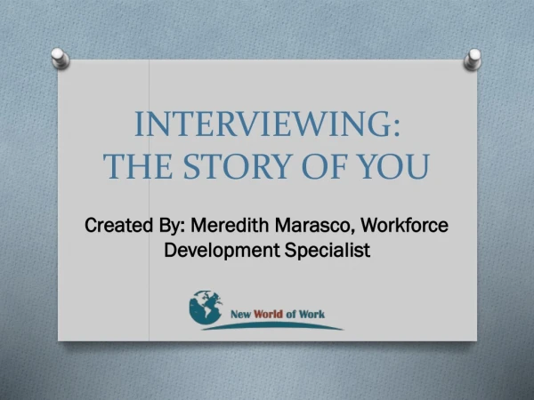 INTERVIEWING: THE STORY OF YOU