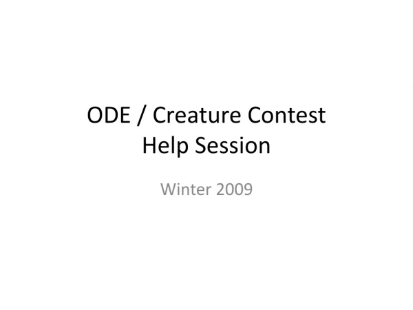 ODE / Creature Contest Help Session