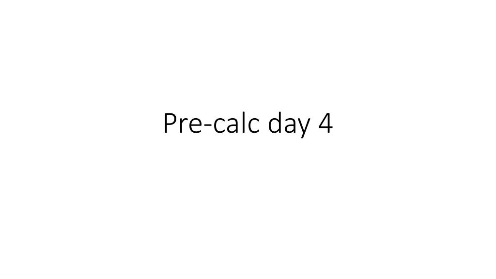 pre calc day 4