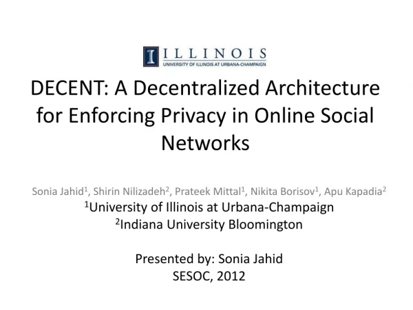 DECENT: A Decentralized Architecture for Enforcing Privacy in Online Social Networks
