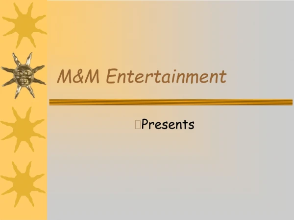 M&amp;M Entertainment