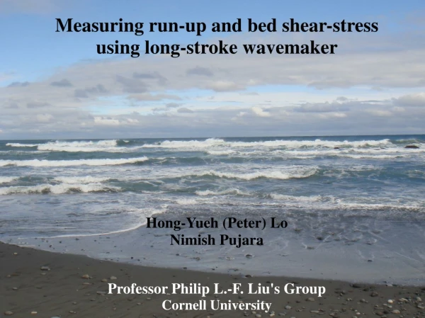 Measuring run-up and bed shear-stress using long-stroke wavemaker