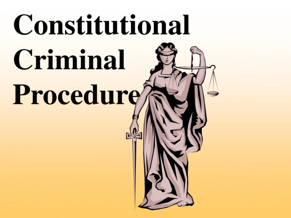 Constitutional Criminal Procedure