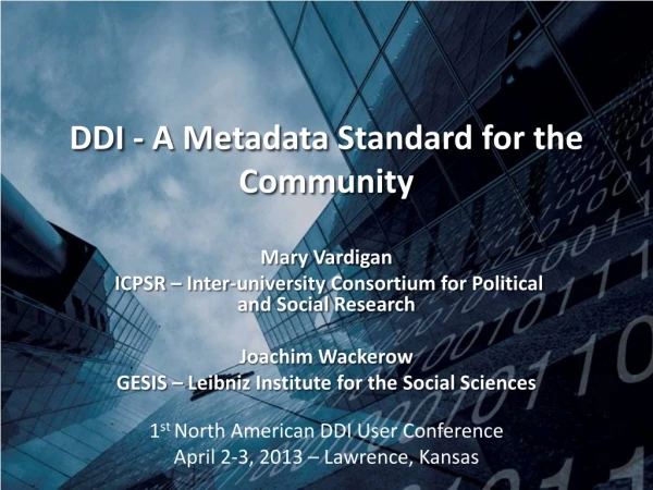DDI - A Metadata Standard for the Community