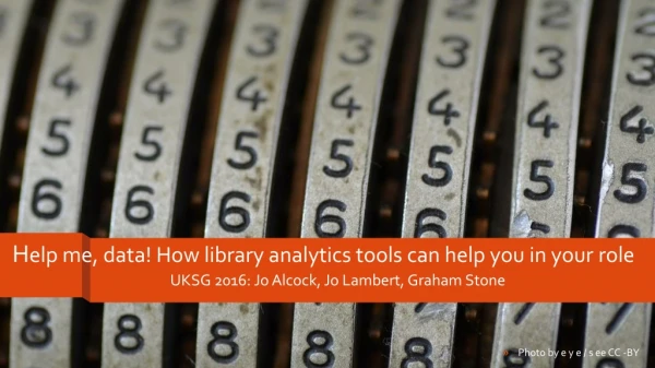 H elp me, data! How library analytics tools can help you in your role