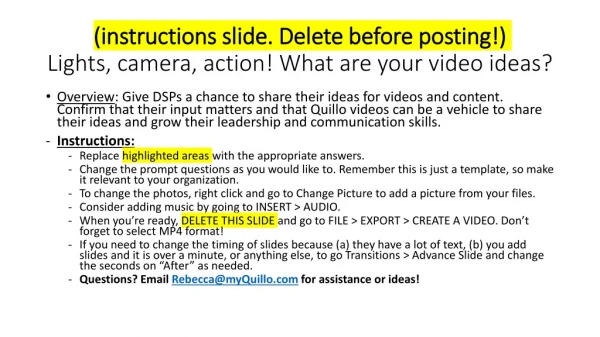 (instructions slide. Delete before posting!) Lights, camera, action! What are your video ideas?