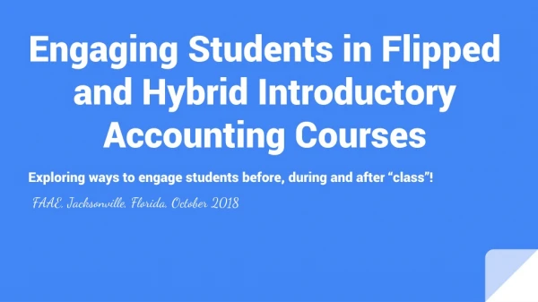 Engaging Students in Flipped and Hybrid Introductory Accounting Courses