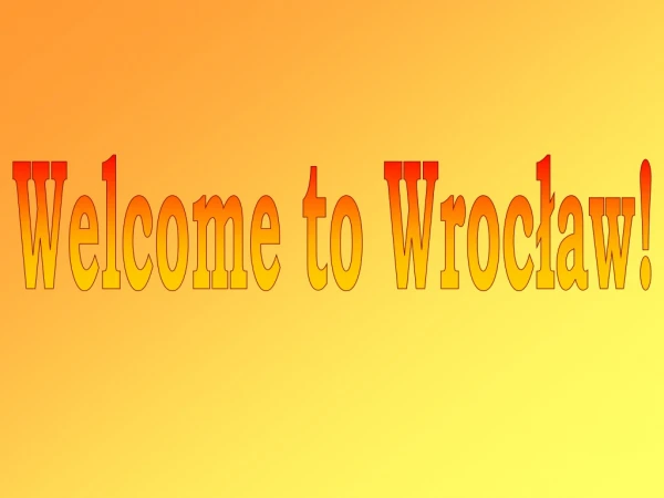 Welcome to Wrocław!