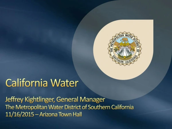 Jeffrey Kightlinger, General Manager The Metropolitan Water District of Southern California