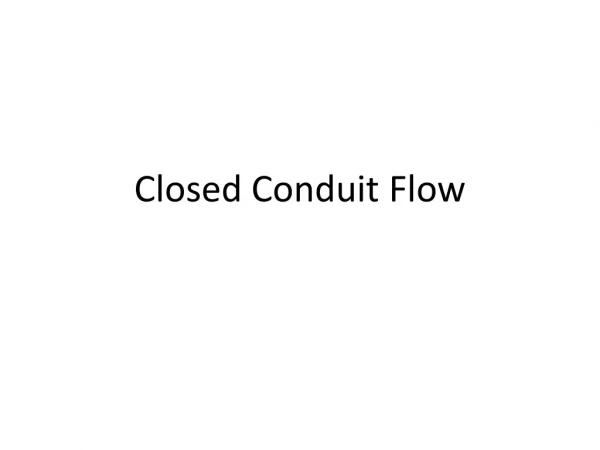 Closed Conduit Flow