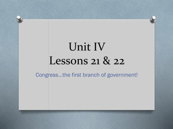 Unit IV Lessons 21 &amp; 22