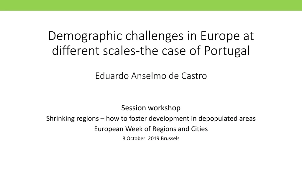 demographic challenges in europe at different scales the case of portugal eduardo anselmo de castro