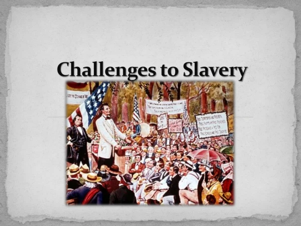 Challenges to Slavery