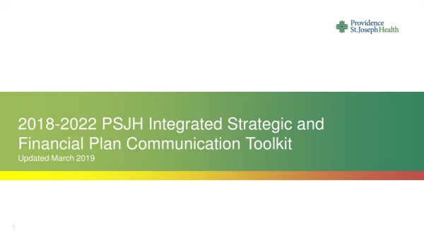 2018-2022 PSJH Integrated Strategic and Financial Plan Communication Toolkit Updated March 2019