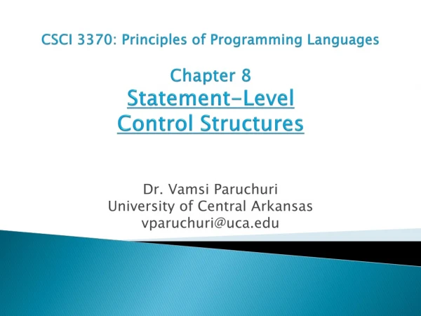 CSCI 3370: Principles of Programming Languages Chapter 8 Statement-Level Control Structures