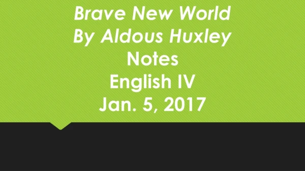 Brave New World By Aldous Huxley Notes English IV Jan. 5, 2017