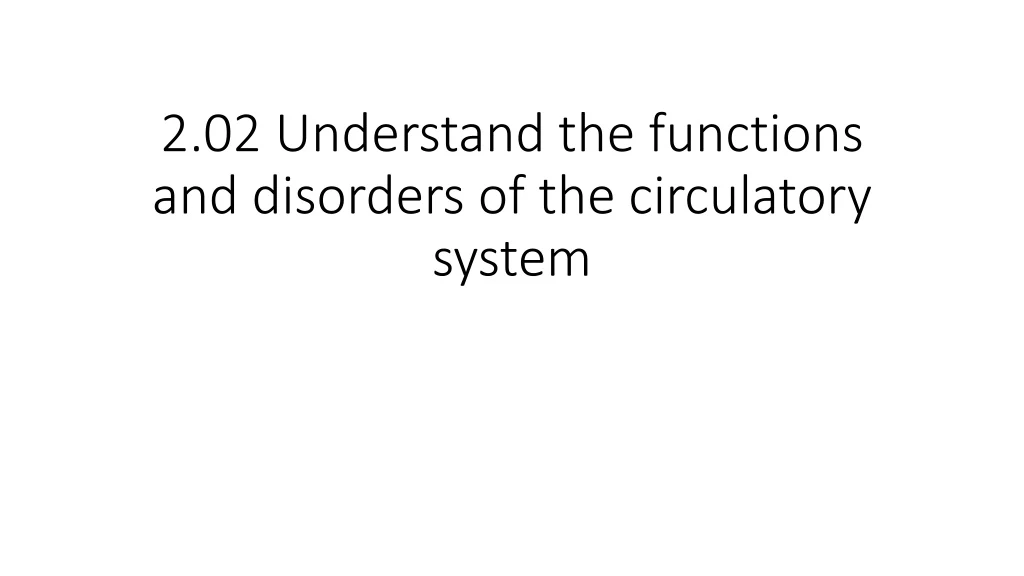 2 02 understand the functions and disorders of the circulatory system