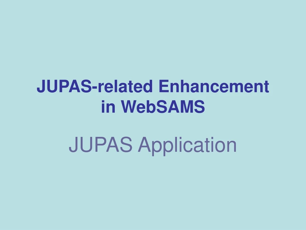 jupas related enhancement in websams