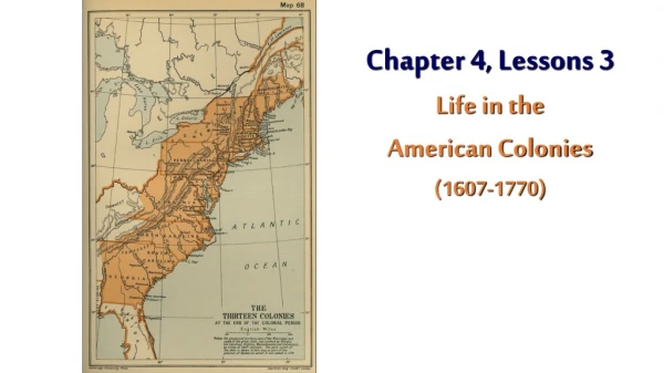 Chapter 4, Lessons 3 Life in the American Colonies (1607-1770)