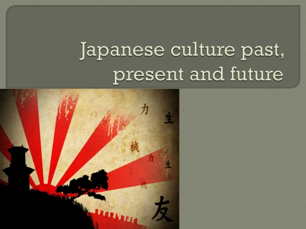 Japanese culture past, present and future