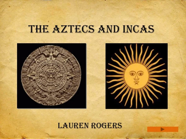 The Aztecs and Incas