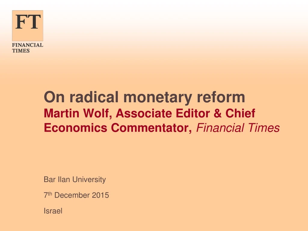 on radical monetary reform martin wolf associate editor chief economics commentator financial times