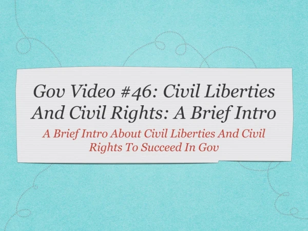 Gov Video #46: Civil Liberties And Civil Rights: A Brief Intro