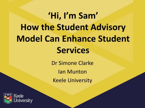 ‘Hi, I’m Sam ’ How the Student Advisory Model Can Enhance Student Services