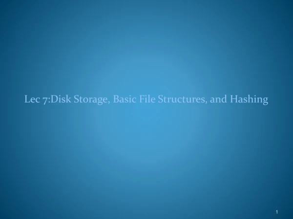 Lec 7:Disk Storage, Basic File Structures, and Hashing