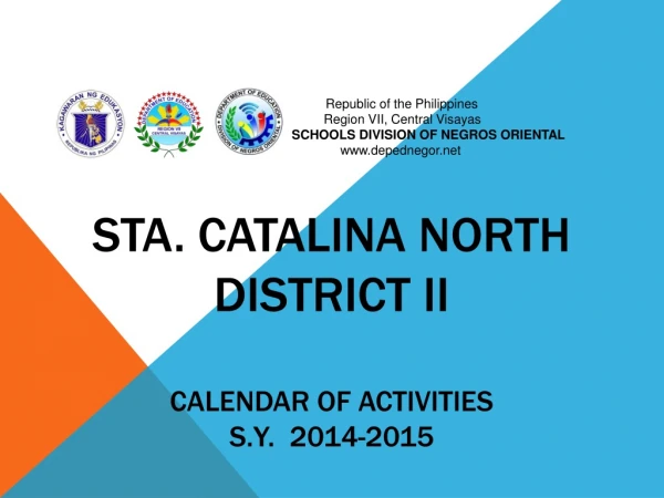 STA. CATALINA NORTH DISTRICT II CALENDAR OF ACTIVITIES S.Y. 2014-2015