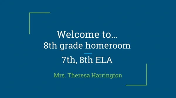 Welcome to… 8th grade homeroom 7th, 8th ELA