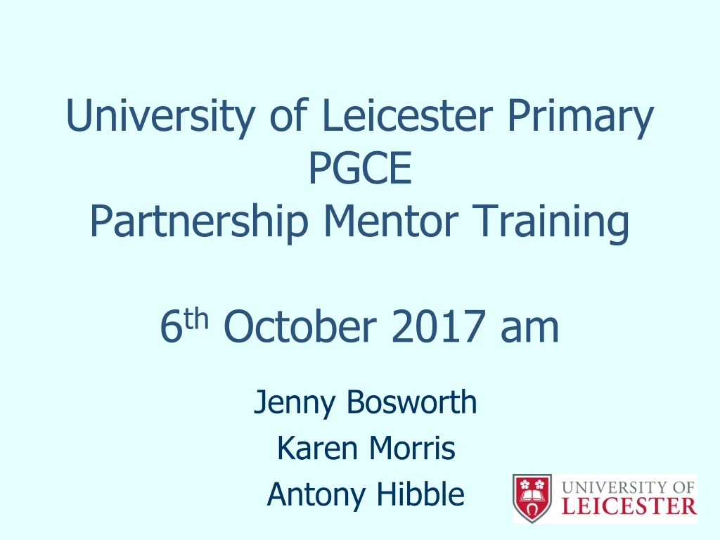 university of leicester primary pgce partnership mentor training 6 th october 2017 am