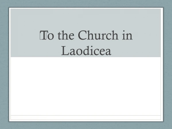 ?To the Church in Laodicea
