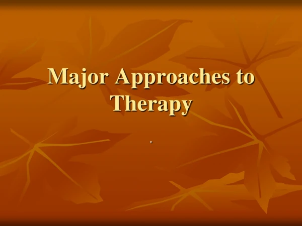 Major Approaches to Therapy