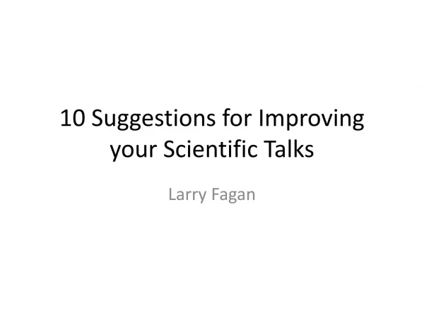 10 Suggestions for Improving your Scientific Talks