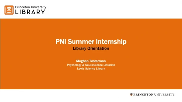 PNI Summer Internship Library Orientation Meghan Testerman Psychology &amp; Neuroscience Librarian