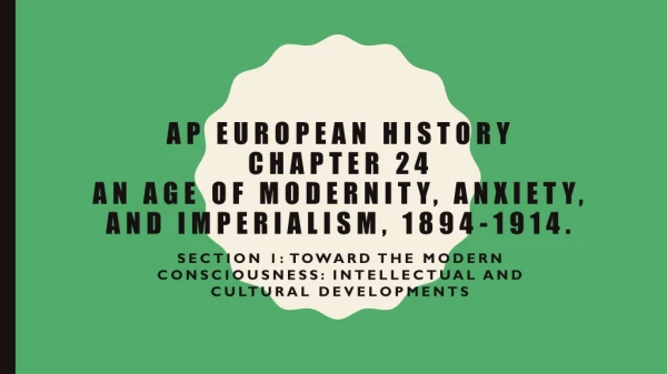 AP European history Chapter 24 An age of modernity, anxiety, and imperialism, 1894-1914.