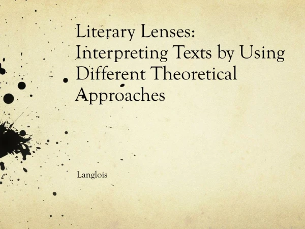 Literary Lenses: Interpreting Texts by Using Different Theoretical A pproaches