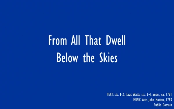 From All That Dwelll Below the Skies