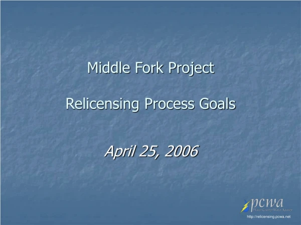 Middle Fork Project Relicensing Process Goals