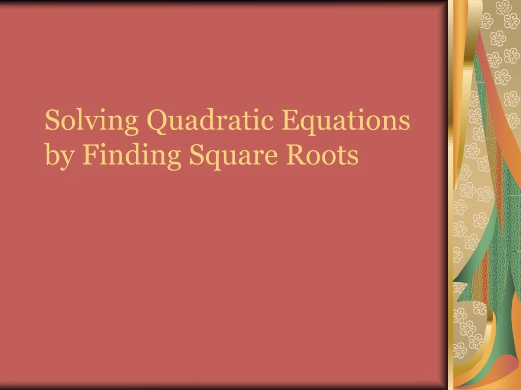 solving quadratic equations by finding square roots