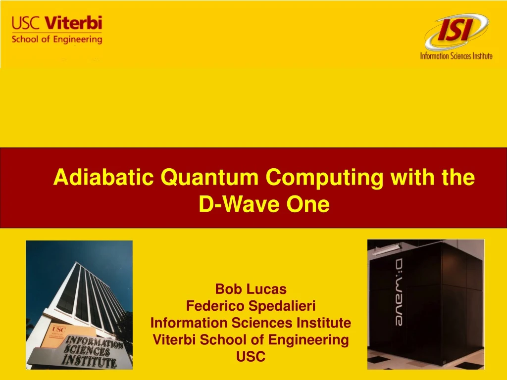 adiabatic quantum computing with the d wave one