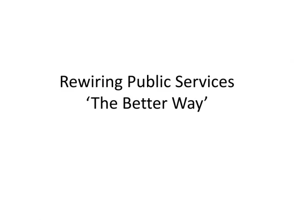 Rewiring Public Services ‘The Better Way’