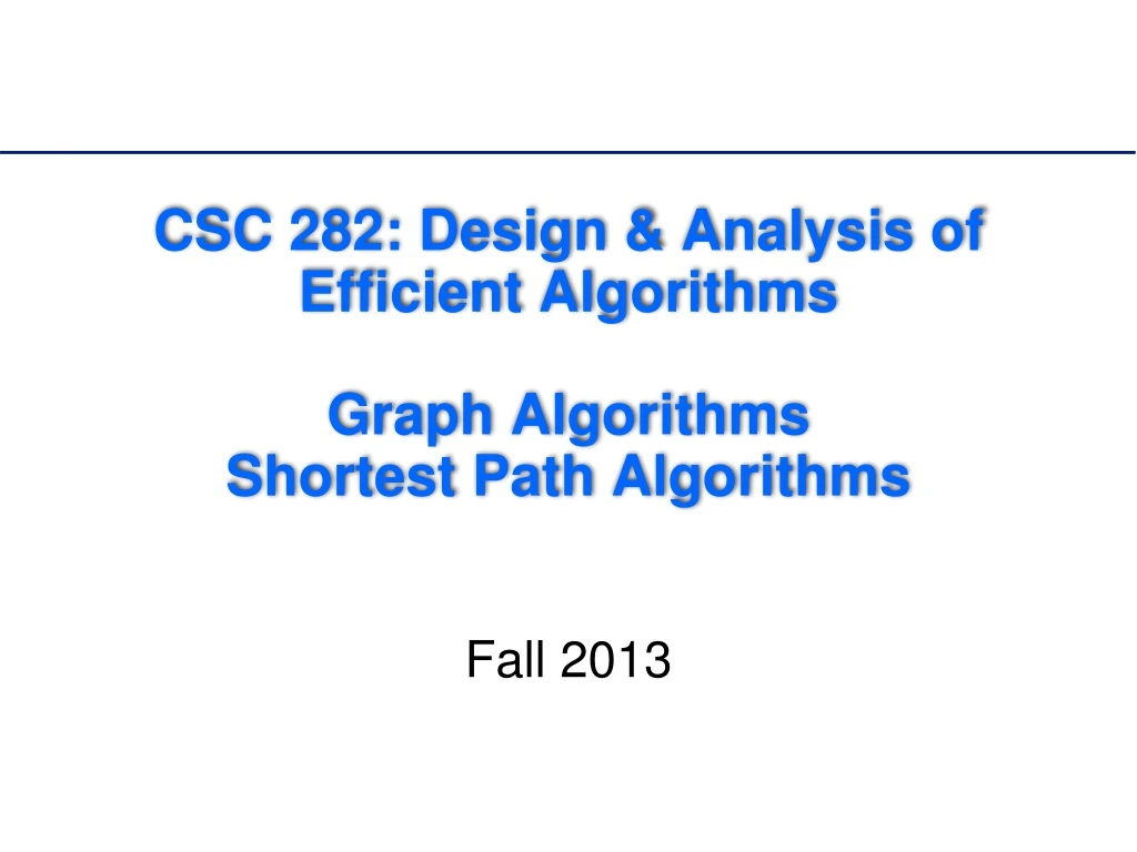 csc 282 design analysis of efficient algorithms graph algorithms shortest path algorithms