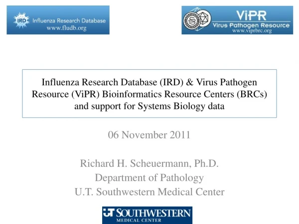 06 November 2011 Richard H. Scheuermann, Ph.D. Department of Pathology